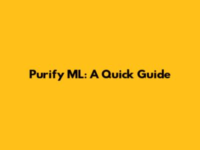 Purify ML: A Quick Guide