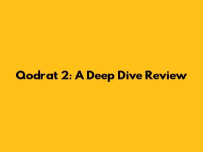 Qodrat 2: A Deep Dive Review