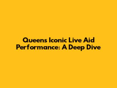 Queen's Iconic Live Aid Performance: A Deep Dive