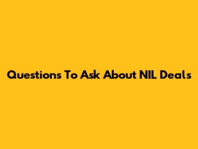 Questions To Ask About NIL Deals