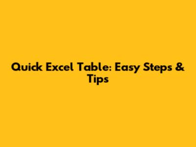 Quick Excel Table: Easy Steps & Tips