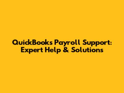 QuickBooks Payroll Support: Expert Help & Solutions