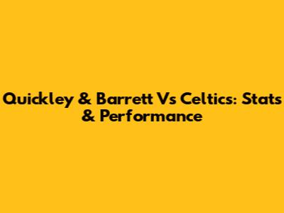 Quickley & Barrett Vs Celtics: Stats & Performance
