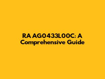 RA AG0433L00C: A Comprehensive Guide