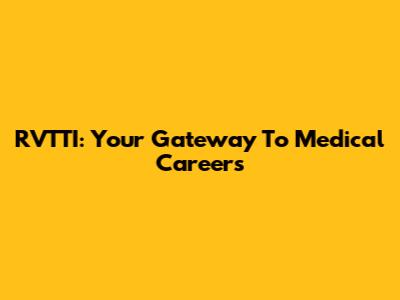 RVTTI: Your Gateway To Medical Careers