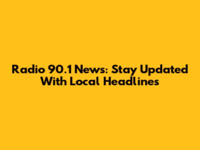 Radio 90.1 News: Stay Updated With Local Headlines