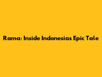 Rama: Inside Indonesia's Epic Tale