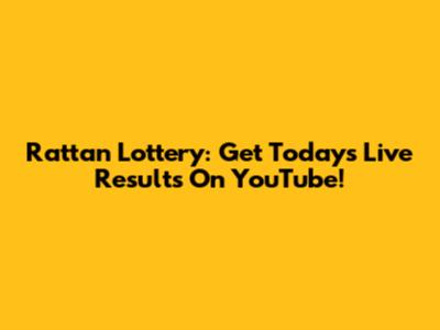Rattan Lottery: Get Today's Live Results On YouTube!