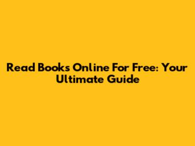 Read Books Online For Free: Your Ultimate Guide