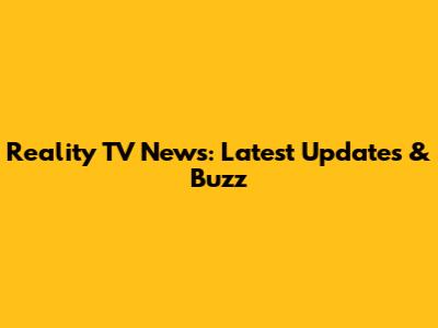 Reality TV News: Latest Updates & Buzz