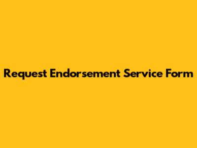 Request Endorsement Service Form