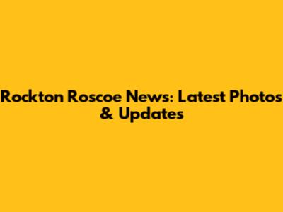 Rockton Roscoe News: Latest Photos & Updates