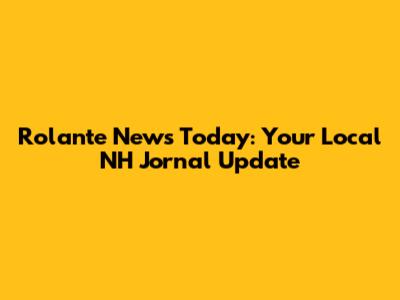 Rolante News Today: Your Local NH Jornal Update