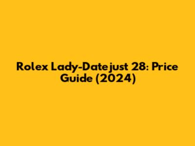 Rolex Lady-Datejust 28: Price Guide (2024)