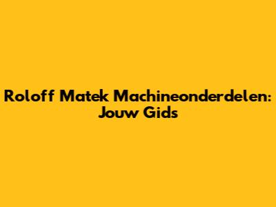 Roloff Matek Machineonderdelen: Jouw Gids