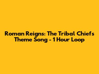 Roman Reigns: The Tribal Chief's Theme Song - 1 Hour Loop