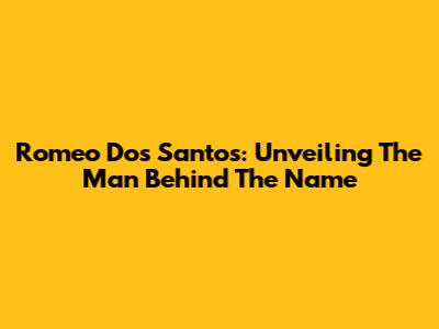 Romeo Dos Santos: Unveiling The Man Behind The Name