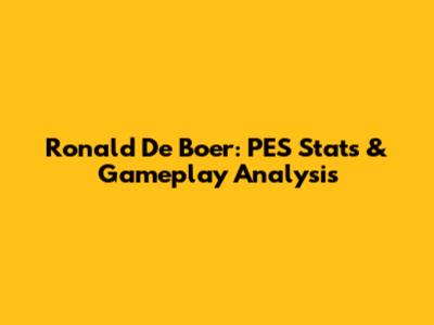 Ronald De Boer: PES Stats & Gameplay Analysis