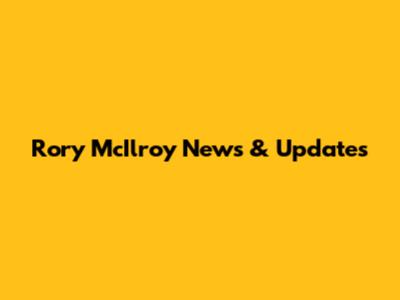 Rory McIlroy News & Updates