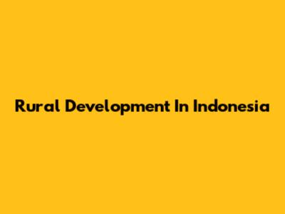 Rural Development In Indonesia