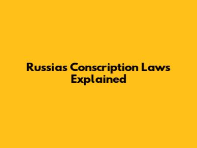 Russia's Conscription Laws Explained