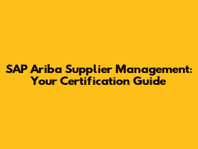 SAP Ariba Supplier Management: Your Certification Guide