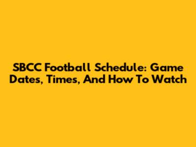 SBCC Football Schedule: Game Dates, Times, And How To Watch