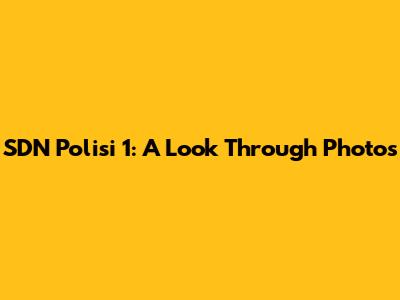 SDN Polisi 1: A Look Through Photos