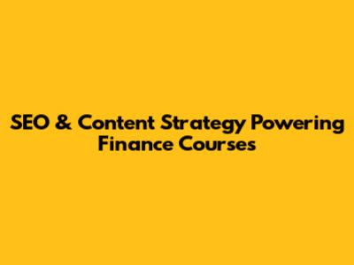 SEO & Content Strategy Powering Finance Courses