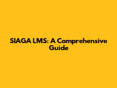 SIAGA LMS: A Comprehensive Guide