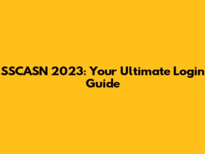 SSCASN 2023: Your Ultimate Login Guide