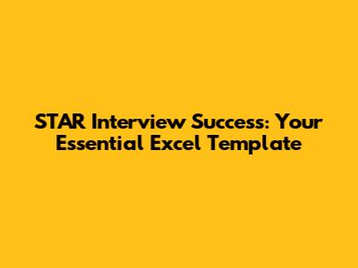 STAR Interview Success: Your Essential Excel Template