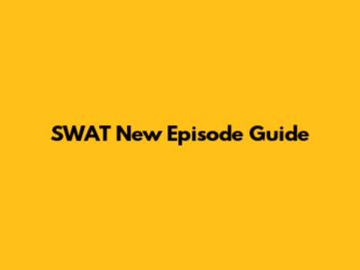 SWAT New Episode Guide
