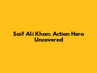 Saif Ali Khan: Action Hero Uncovered