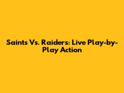 Saints Vs. Raiders: Live Play-by-Play Action