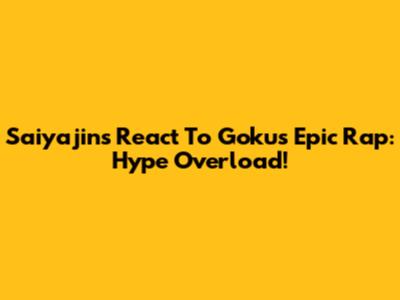 Saiyajins React To Goku's Epic Rap: Hype Overload!