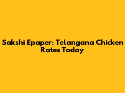 Sakshi Epaper: Telangana Chicken Rates Today