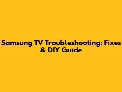 Samsung TV Troubleshooting: Fixes & DIY Guide