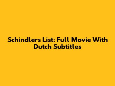 Schindler's List: Full Movie With Dutch Subtitles