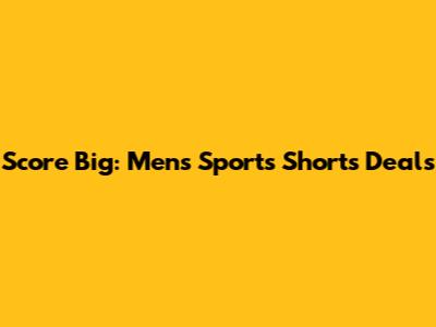 Score Big: Men's Sports Shorts Deals
