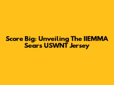 Score Big: Unveiling The IIEMMA Sears USWNT Jersey
