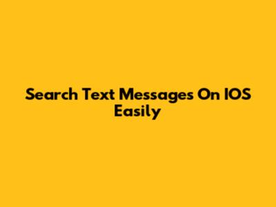 Search Text Messages On IOS Easily