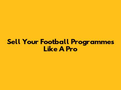 Sell Your Football Programmes Like A Pro