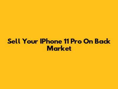 Sell Your IPhone 11 Pro On Back Market
