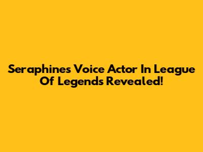 Seraphine's Voice Actor In League Of Legends Revealed!