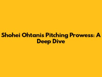 Shohei Ohtani's Pitching Prowess: A Deep Dive