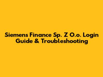 Siemens Finance Sp. Z O.o. Login Guide & Troubleshooting