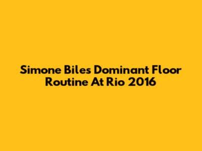 Simone Biles' Dominant Floor Routine At Rio 2016