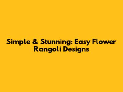 Simple & Stunning: Easy Flower Rangoli Designs
