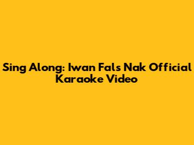 Sing Along: Iwan Fals Nak Official Karaoke Video